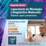 Segunda Charla: LABORATORIO DE MICOLOGIA Y DIAGNÓSTICO MOLECULAR: objetivos, logros y perspectivas.